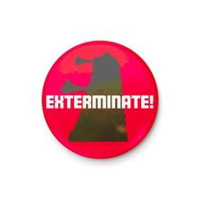 Doctor Who - Exterminate - 25mm Pin Badge